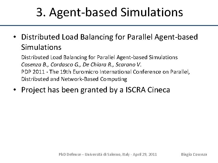 3. Agent-based Simulations • Distributed Load Balancing for Parallel Agent-based Simulations Cosenza B. ,