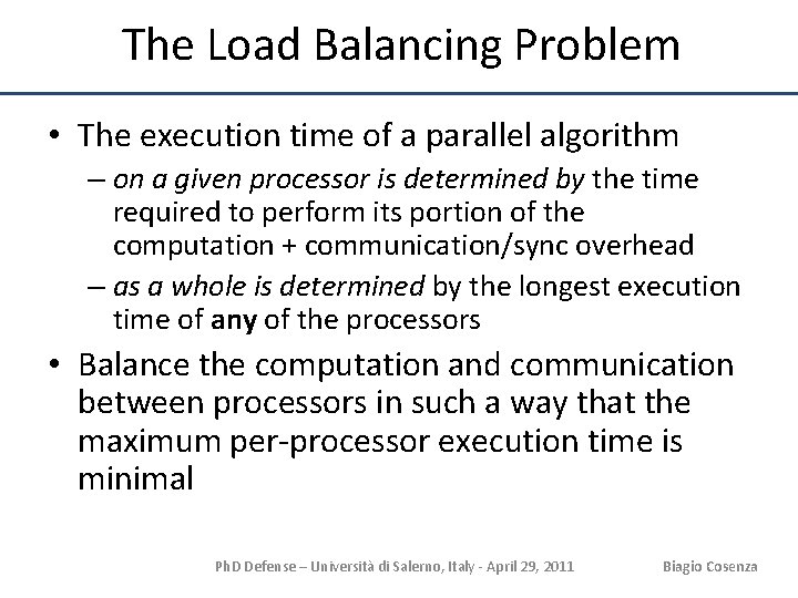 The Load Balancing Problem • The execution time of a parallel algorithm – on