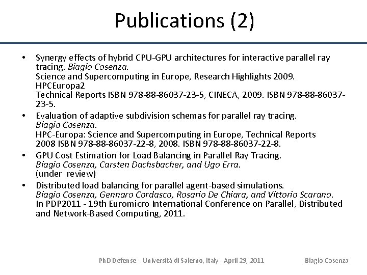 Publications (2) • • Synergy effects of hybrid CPU-GPU architectures for interactive parallel ray