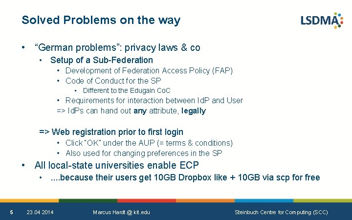 Solved Problems on the way • “German problems”: privacy laws & co • Setup