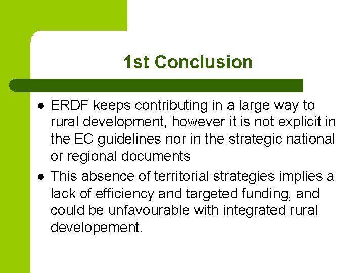 1 st Conclusion l l ERDF keeps contributing in a large way to rural