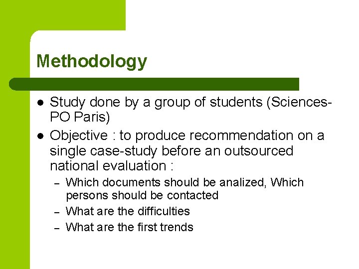 Methodology l l Study done by a group of students (Sciences. PO Paris) Objective