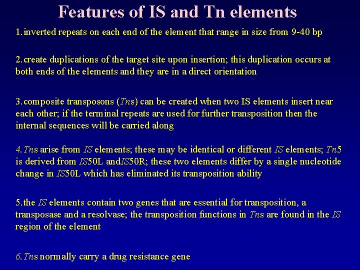 Features of IS and Tn elements 1. inverted repeats on each end of the