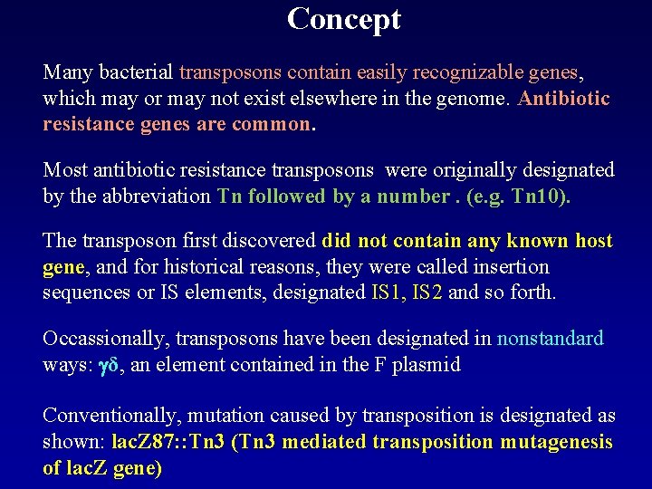 Concept Many bacterial transposons contain easily recognizable genes, which may or may not exist