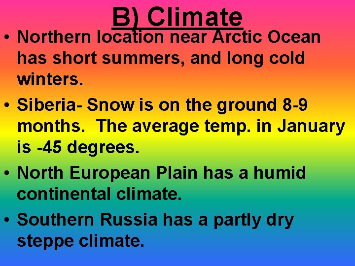 B) Climate • Northern location near Arctic Ocean has short summers, and long cold