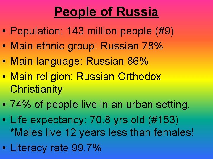 People of Russia • • Population: 143 million people (#9) Main ethnic group: Russian