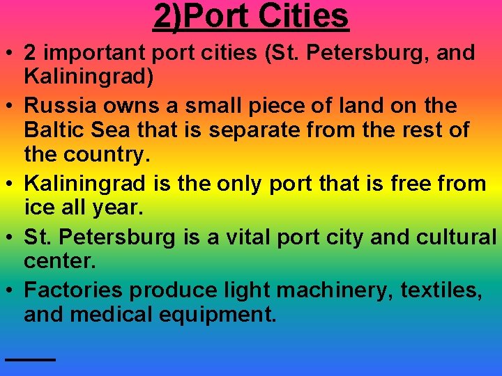 2)Port Cities • 2 important port cities (St. Petersburg, and Kaliningrad) • Russia owns