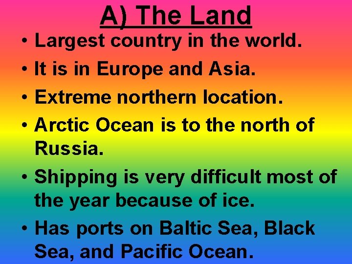  • • A) The Land Largest country in the world. It is in