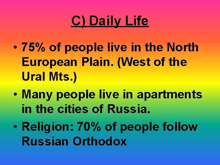 C) Daily Life • 75% of people live in the North European Plain. (West