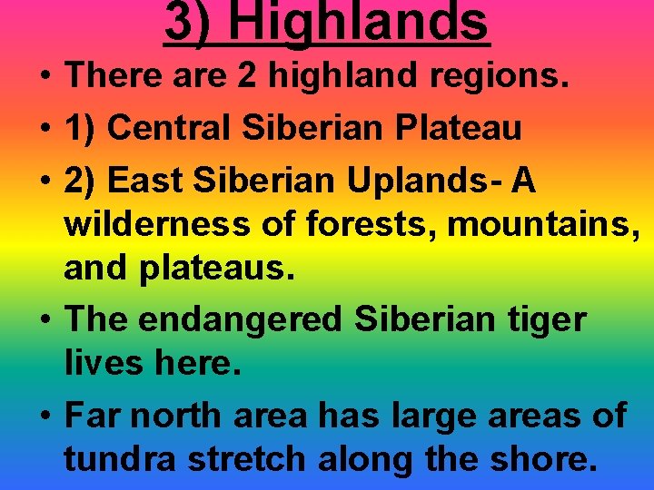 3) Highlands • There are 2 highland regions. • 1) Central Siberian Plateau •