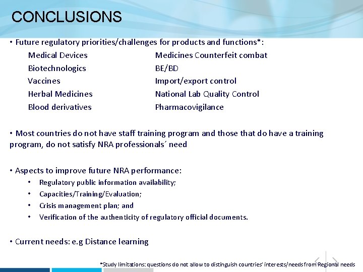 CONCLUSIONS • Future regulatory priorities/challenges for products and functions*: Medical Devices Medicines Counterfeit combat