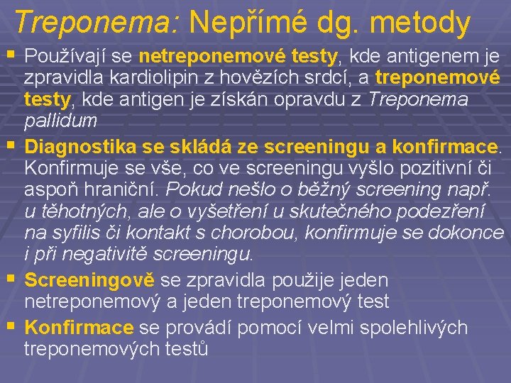 Treponema: Nepřímé dg. metody § Používají se netreponemové testy, kde antigenem je § §