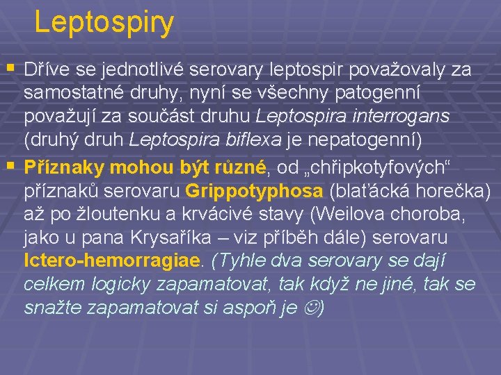 Leptospiry § Dříve se jednotlivé serovary leptospir považovaly za samostatné druhy, nyní se všechny