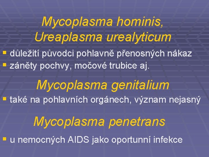 Mycoplasma hominis, Ureaplasma urealyticum § důležití původci pohlavně přenosných nákaz § záněty pochvy, močové