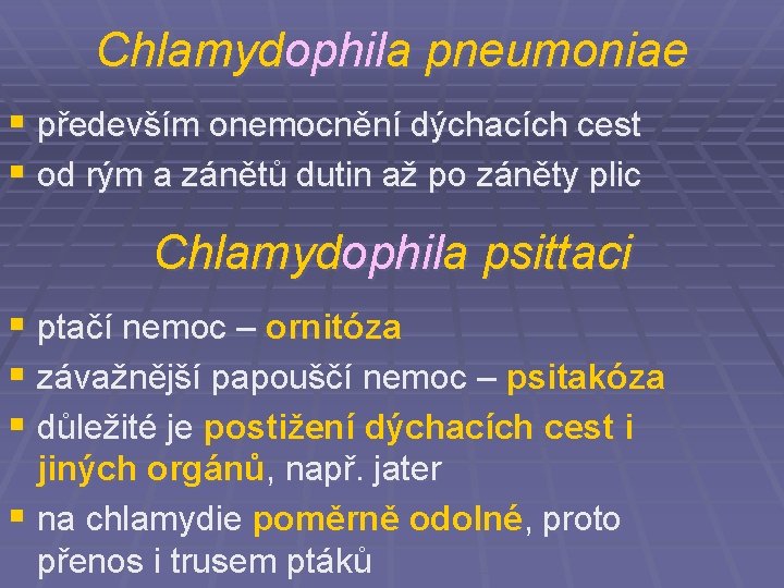 Chlamydophila pneumoniae § především onemocnění dýchacích cest § od rým a zánětů dutin až