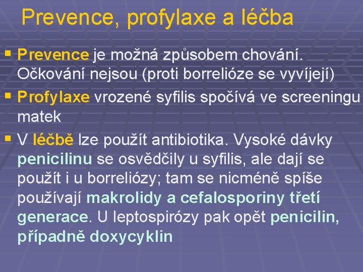 Prevence, profylaxe a léčba § Prevence je možná způsobem chování. Očkování nejsou (proti borrelióze