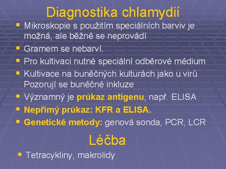 Diagnostika chlamydií § Mikroskopie s použitím speciálních barviv je § § § možná, ale