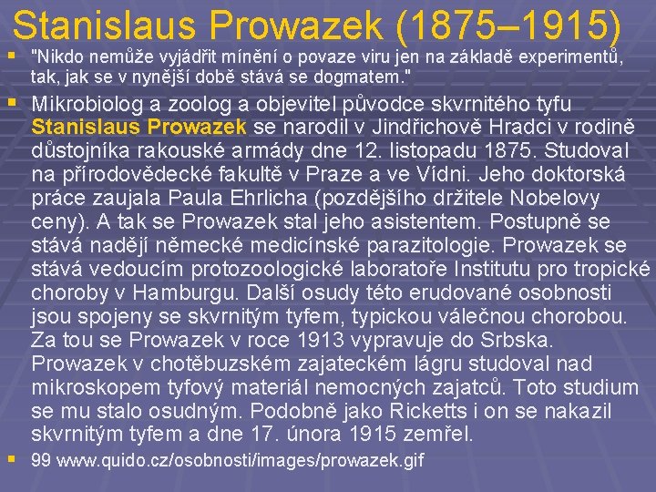 Stanislaus Prowazek (1875– 1915) § "Nikdo nemůže vyjádřit mínění o povaze viru jen na