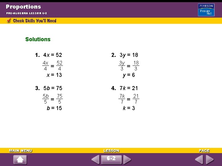 Proportions PRE-ALGEBRA LESSON 6 -2 Solutions 1. 4 x = 52 4 x 4