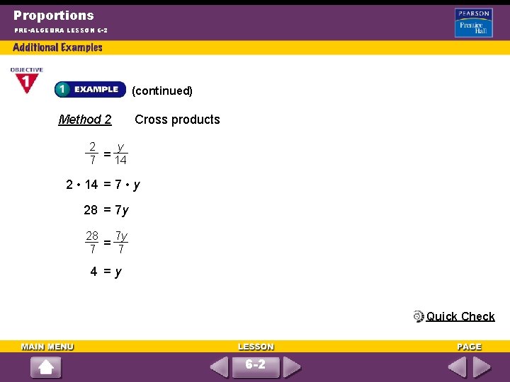 Proportions PRE-ALGEBRA LESSON 6 -2 (continued) Method 2 2 Cross products y 7 =