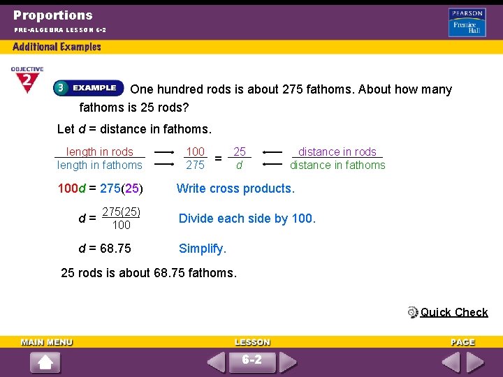 Proportions PRE-ALGEBRA LESSON 6 -2 One hundred rods is about 275 fathoms. About how