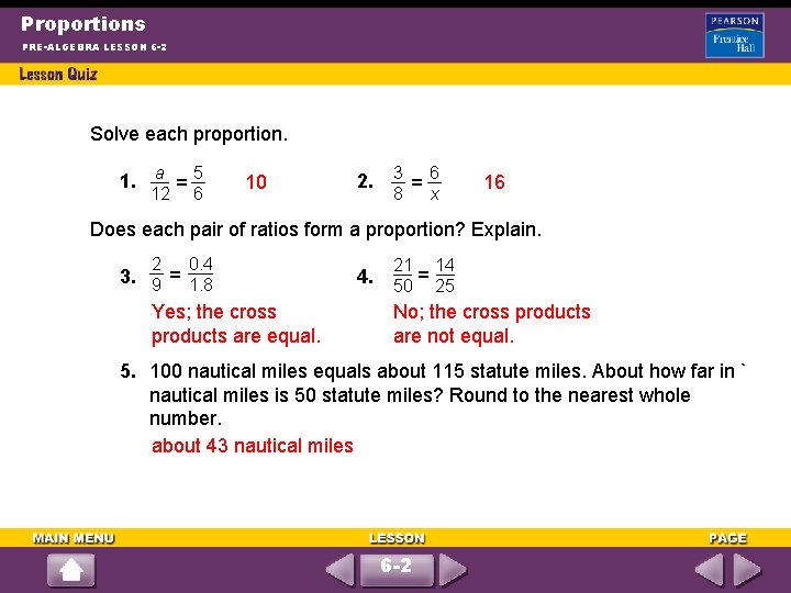 Proportions PRE-ALGEBRA LESSON 6 -2 Solve each proportion. 1. a = 5 12 6