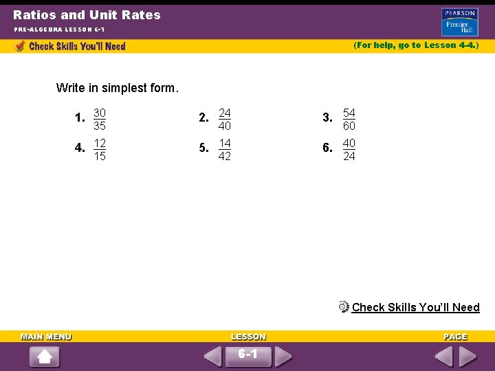 Ratios and Unit Rates PRE-ALGEBRA LESSON 6 -1 (For help, go to Lesson 4