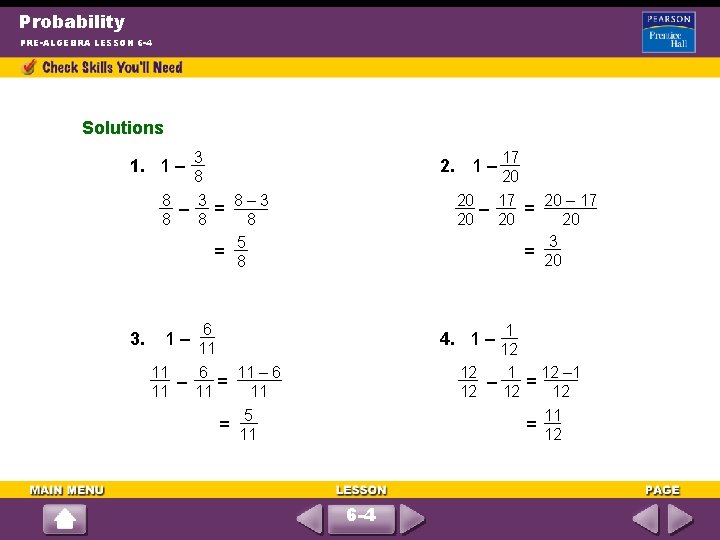 Probability PRE-ALGEBRA LESSON 6 -4 Solutions 1. 1 – 3 2. 1 – 17