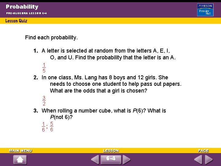 Probability PRE-ALGEBRA LESSON 6 -4 Find each probability. 1. A letter is selected at