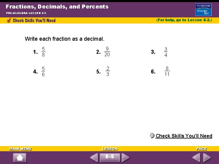 Fractions, Decimals, and Percents PRE-ALGEBRA LESSON 6 -5 (For help, go to Lesson 5