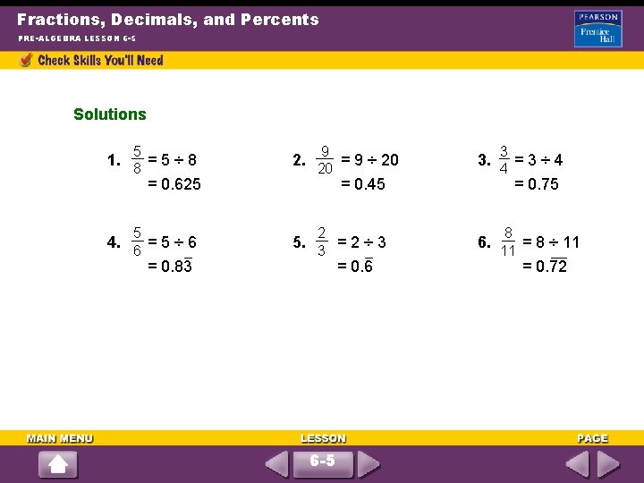 Fractions, Decimals, and Percents PRE-ALGEBRA LESSON 6 -5 Solutions 5 8 9 20 1.