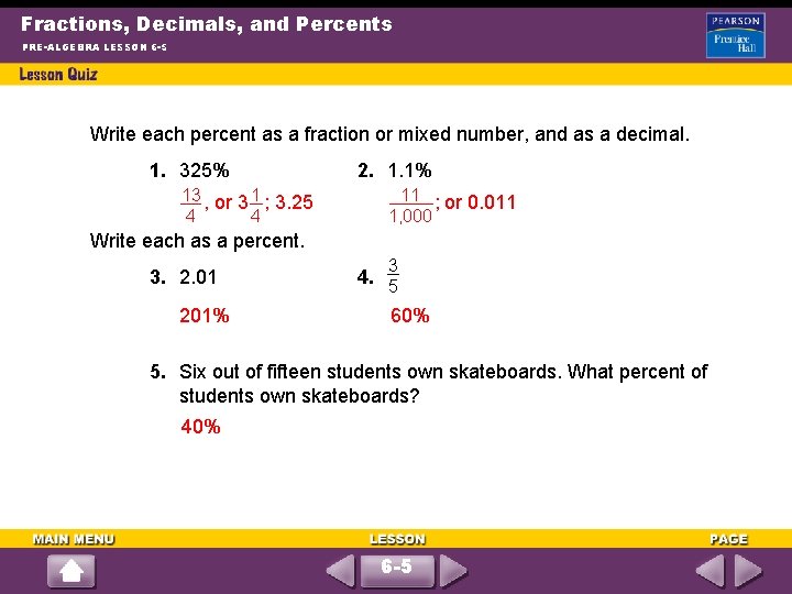 Fractions, Decimals, and Percents PRE-ALGEBRA LESSON 6 -5 Write each percent as a fraction