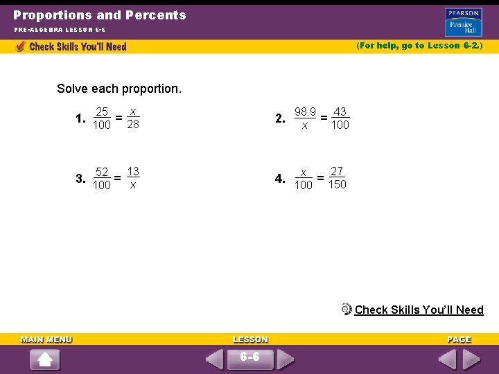 Proportions and Percents PRE-ALGEBRA LESSON 6 -6 (For help, go to Lesson 6 -2.