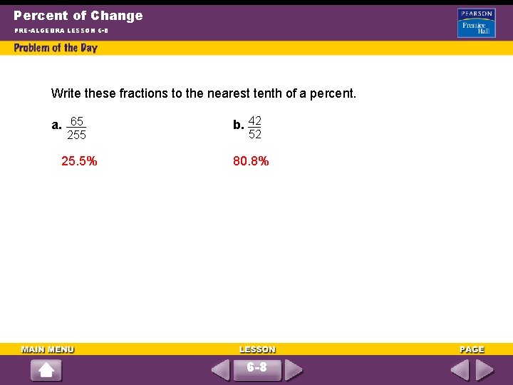 Percent of Change PRE-ALGEBRA LESSON 6 -8 Write these fractions to the nearest tenth