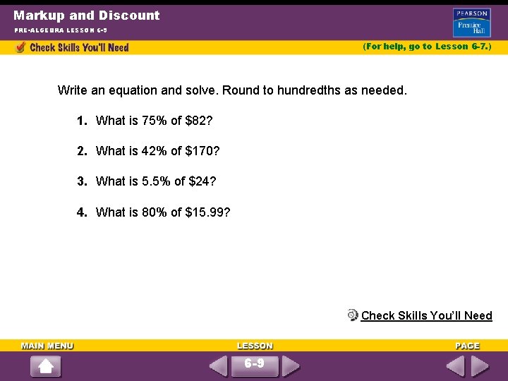 Markup and Discount PRE-ALGEBRA LESSON 6 -9 (For help, go to Lesson 6 -7.