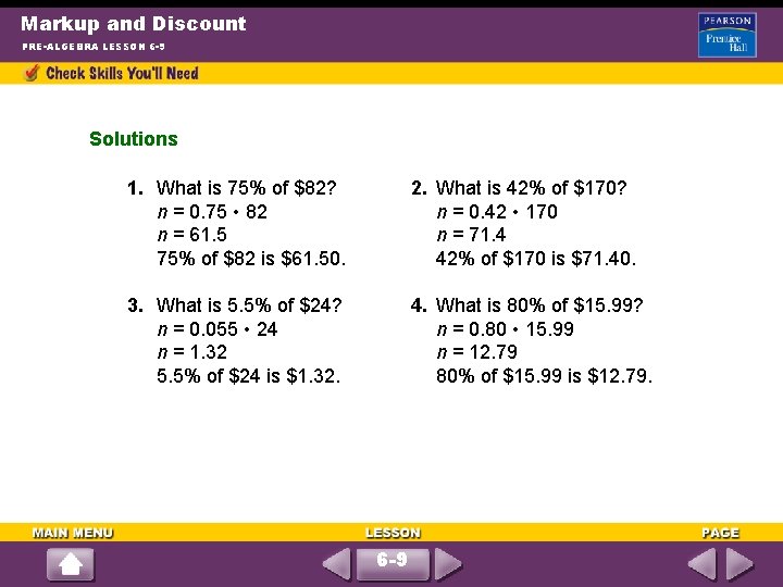 Markup and Discount PRE-ALGEBRA LESSON 6 -9 Solutions 1. What is 75% of $82?