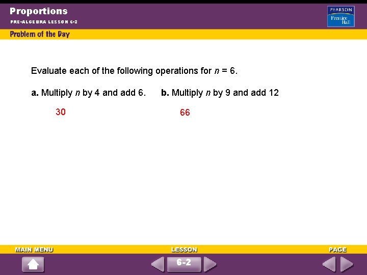 Proportions PRE-ALGEBRA LESSON 6 -2 Evaluate each of the following operations for n =