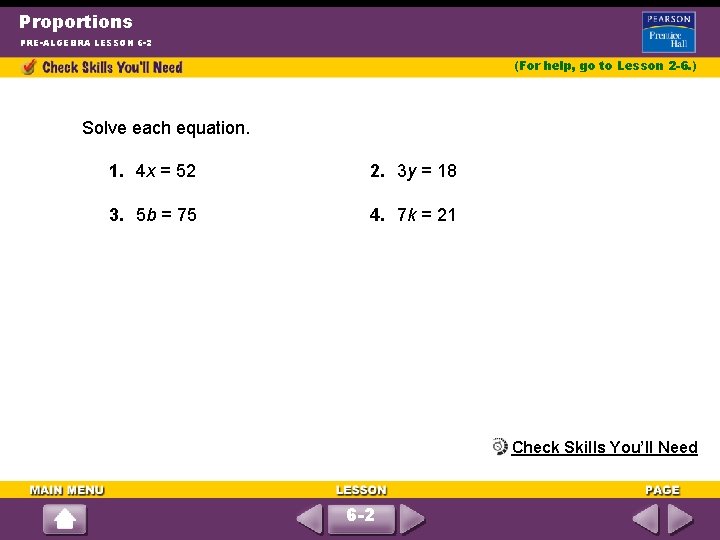 Proportions PRE-ALGEBRA LESSON 6 -2 (For help, go to Lesson 2 -6. ) Solve