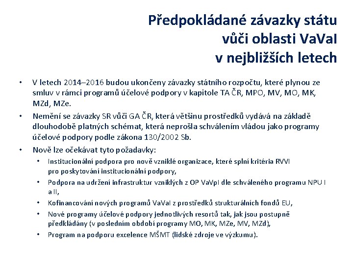 Předpokládané závazky státu vůči oblasti Va. I v nejbližších letech • • • V