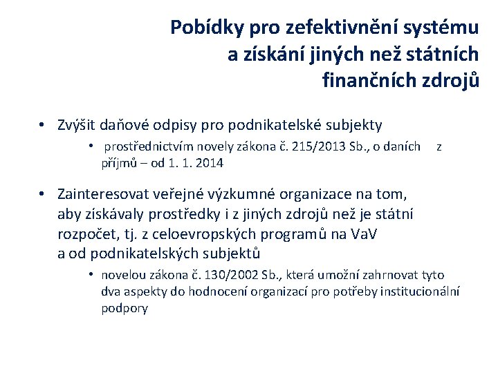 Pobídky pro zefektivnění systému a získání jiných než státních finančních zdrojů • Zvýšit daňové