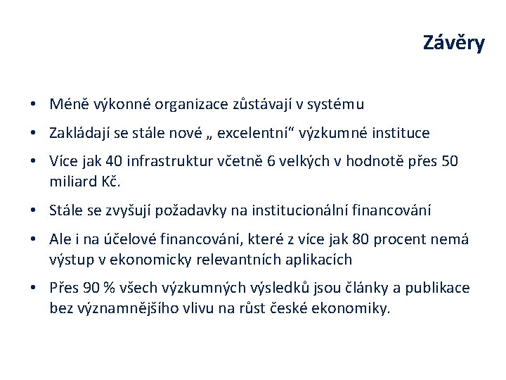 Závěry • Méně výkonné organizace zůstávají v systému • Zakládají se stále nové „