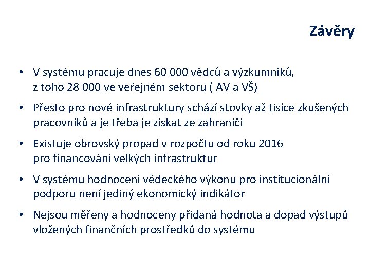 Závěry • V systému pracuje dnes 60 000 vědců a výzkumníků, z toho 28