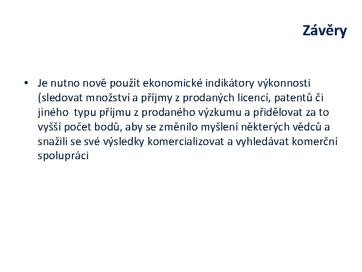 Závěry • Je nutno nově použít ekonomické indikátory výkonnosti (sledovat množství a příjmy z