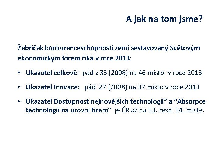 A jak na tom jsme? Žebříček konkurenceschopnosti zemí sestavovaný Světovým ekonomickým fórem říká v