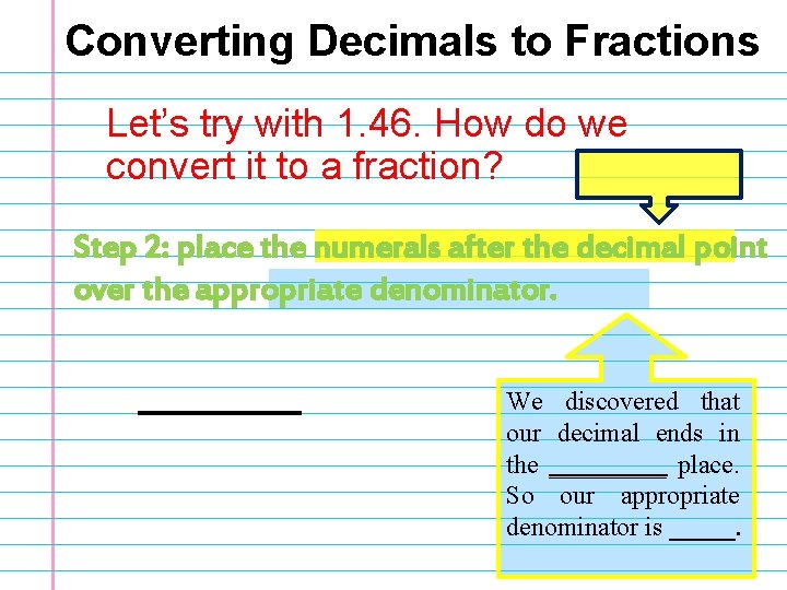 Converting Decimals to Fractions Let’s try with 1. 46. How do we convert it