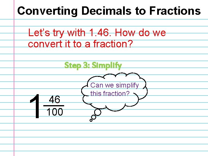 Converting Decimals to Fractions Let’s try with 1. 46. How do we convert it