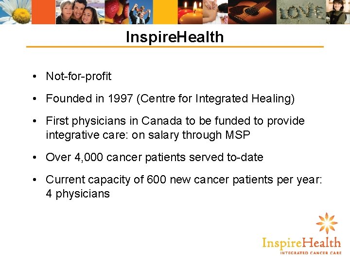 Inspire. Health • Not-for-profit • Founded in 1997 (Centre for Integrated Healing) • First