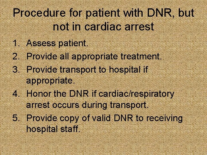 Procedure for patient with DNR, but not in cardiac arrest 1. Assess patient. 2.