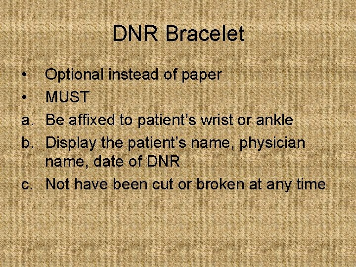 DNR Bracelet • • a. b. Optional instead of paper MUST Be affixed to