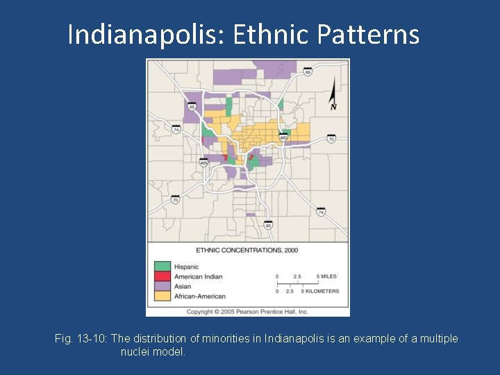 Indianapolis: Ethnic Patterns Fig. 13 -10: The distribution of minorities in Indianapolis is an